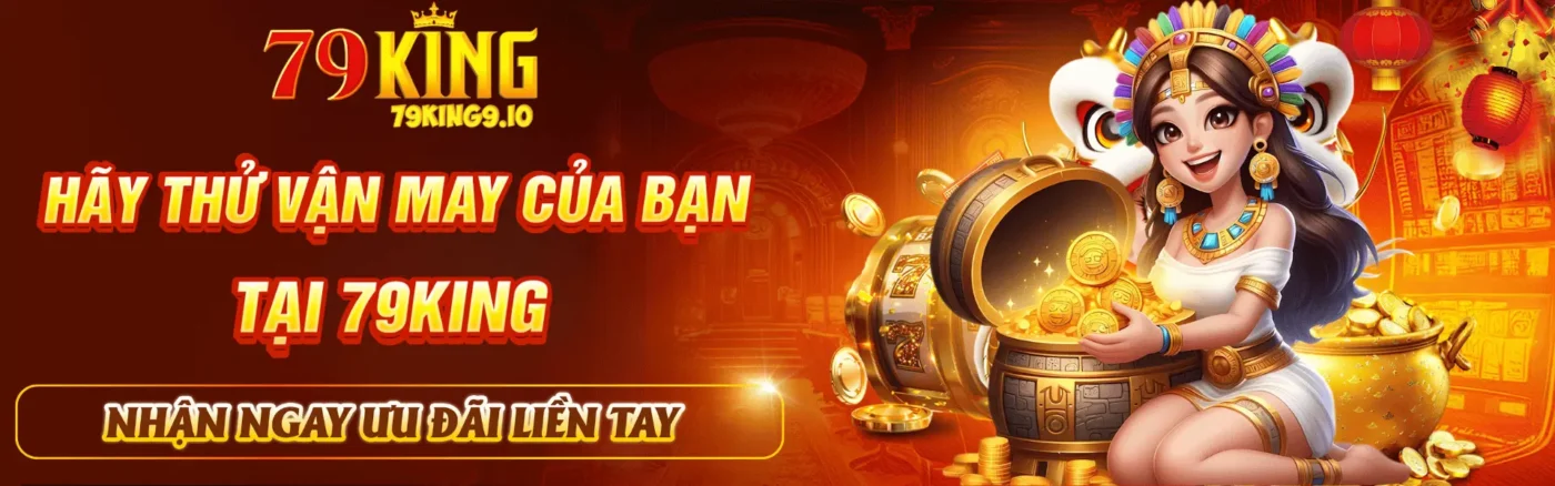79King Trang Chủ 79King.Com, Tặng Ngay 799K Khi Đăng Ký